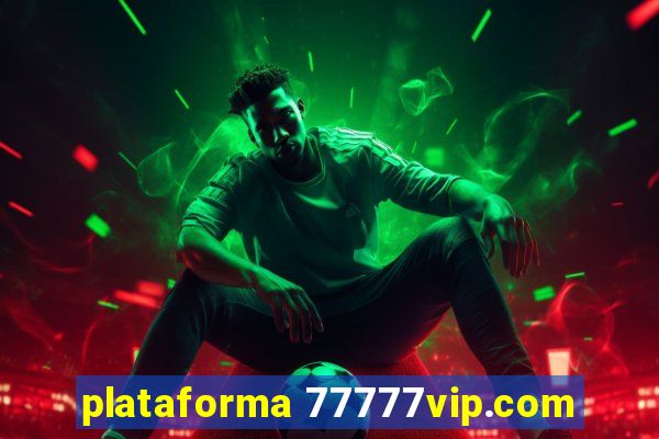 plataforma 77777vip.com